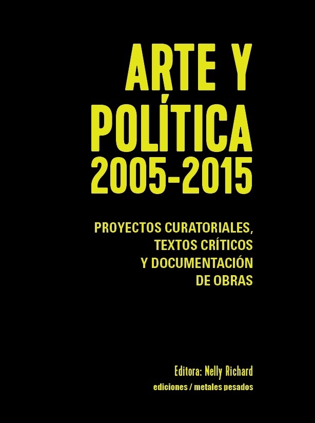 Portada del libro "Arte y Política 2005-2015", de Editorial Metales Pesados. Cortesía: Metales Pesados