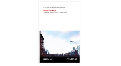 Christian Viveros-Fauné, Greatest Hits. Arte en Nueva York, 2001-2015