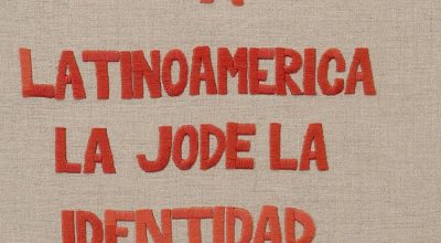 Carlos Arias Vicuña, A Latinoamérica la jode la identidad, 2021. Bordado, 30 x 30 cm. Foto cortesía del artista